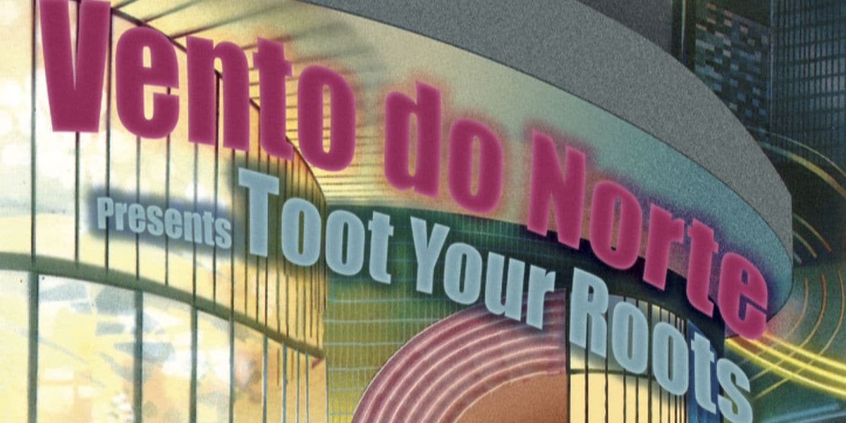 Vento do Norte: CD “Toot Your Roots”