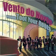 Vento do Norte: CD “Toot Your Roots”